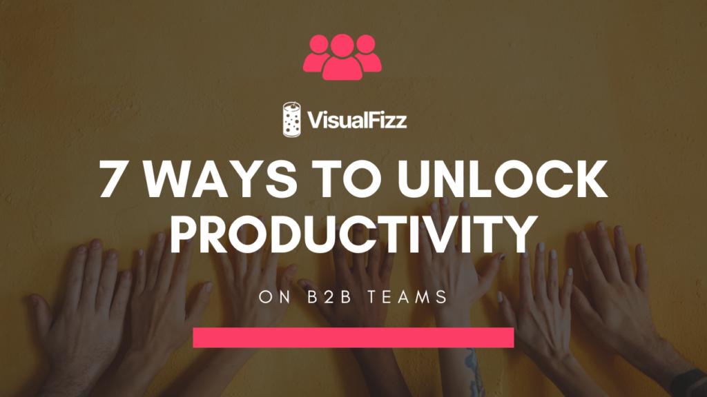 productivity tips b2b visualfizz blog