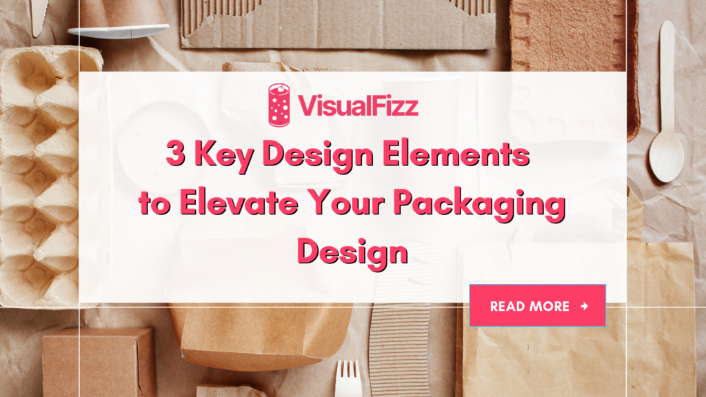 3 Key Design Elements to Elevate Your Packaging Design