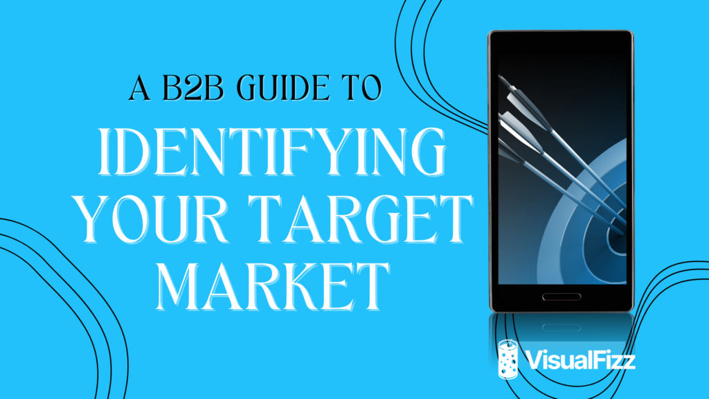 blog cover image for A B2B Guide To Identifying Your Target Market