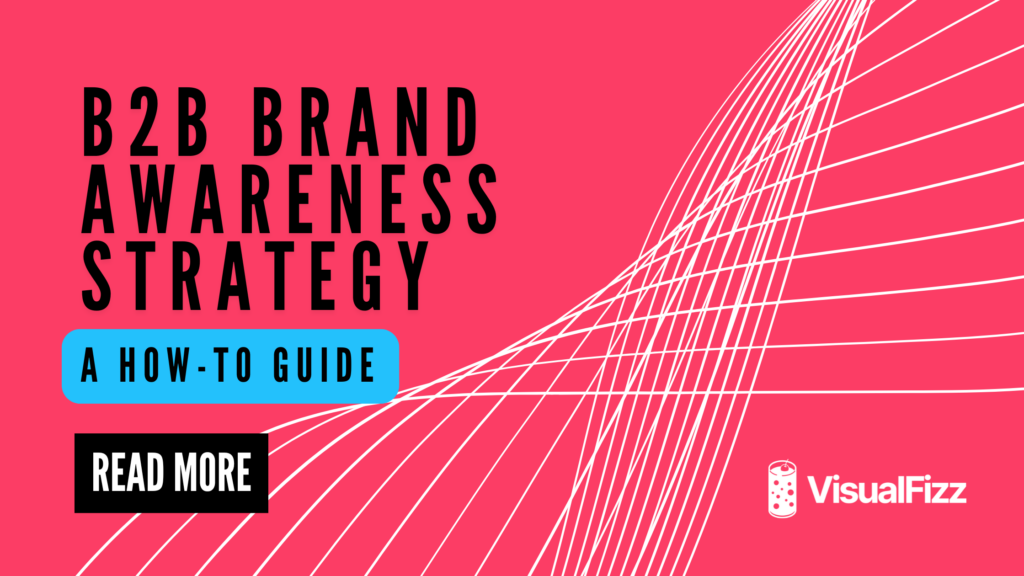 How to Create a B2B Brand Awareness Strategy visualfizz