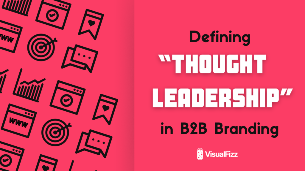 Defining “Thought Leadership” in B2B Branding visualfizz